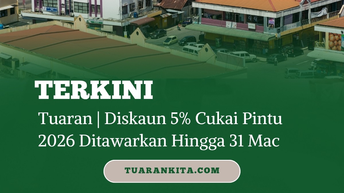 Tuaran: Diskaun 5% Cukai Pintu 2026 Ditawarkan Hingga 31 Mac